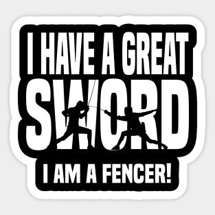 I have a great sword - fencer (white) Sticker